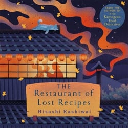 The Restaurant of Lost Recipes - The Heart-Warming Japanese Bestseller Perfect for Foodies