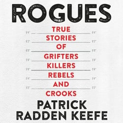 Rogues - True Stories of Grifters, Killers, Rebels and Crooks