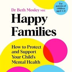 Happy Families - How to Protect and Support Your Child's Mental Health