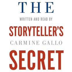 The Storyteller's Secret - How TED Speakers and Inspirational Leaders Turn Their Passion into Performance
