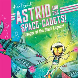 Astrid and the Space Cadets: Danger at the Black Lagoon! - A funny space adventure for kids by the creator of Claude