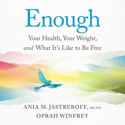 Enough - Your Health, Your Weight, and What It's Like To Be Free