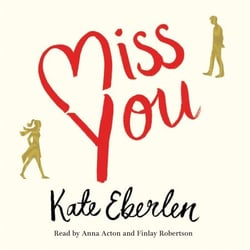 Miss You - The wildly romantic Richard &amp; Judy Book Club pick, about two lives destined to collide