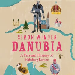 Danubia - A Personal History of Habsburg Europe | Cultura