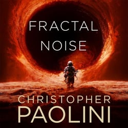 Fractal Noise - A Thrilling Novel of First Contact and a Sunday Times Bestseller