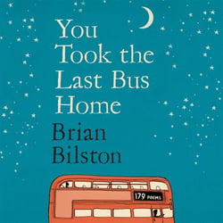 You Took the Last Bus Home - The brilliantly funny first collection from Brian Bilston