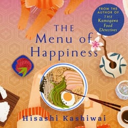 The Menu of Happiness - Tuck Into the Uplifting and Moving Japanese Bestseller Perfect for Food Lovers
