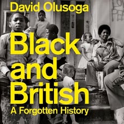 Black and British - A Forgotten History, from the acclaimed historian and star of 'Celebrity Traitors'