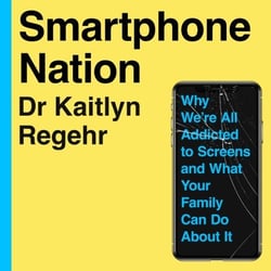Smartphone Nation - Why We're All Addicted to Screens and What Your Family Can Do About It
