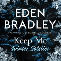Keep Me: Winter Solstice - A spicy short story from the New York Times bestselling author of The Dark Garden