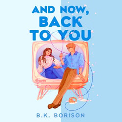 And Now, Back to You - The cosy, nostalgic, opposites-attract romance from the number one Sunday Times bestselling author!
