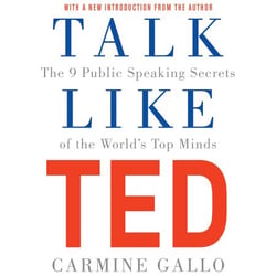 Talk Like TED - The 9 Public Speaking Secrets of the World's Top Minds