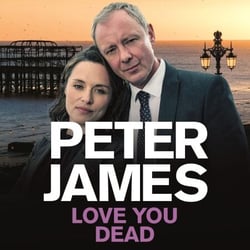 Love You Dead - Roy Grace Returns In The Gripping Instalment From No.1 Bestseller Peter James
