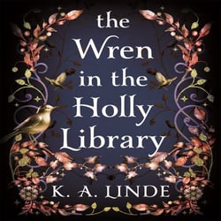 The Wren in the Holly Library - The No. 1 Sunday Times Bestseller and start of an addictive Urban Romantasy Series