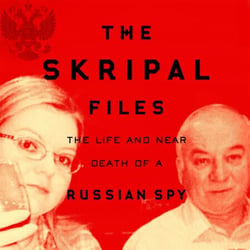The Skripal Files - Putin, Poison and the New Spy War
