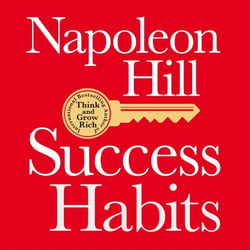 Success Habits - Proven Principles for Greater Wealth, Health, and Happiness
