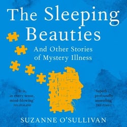 The Sleeping Beauties - And Other Stories of Mystery Illness