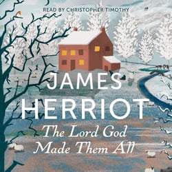 The Lord God Made Them All - The Classic Memoirs of a Yorkshire Country Vet
