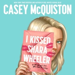 I Kissed Shara Wheeler - The must-read queer YA rom-com from the author of Red, White and Royal Blue
