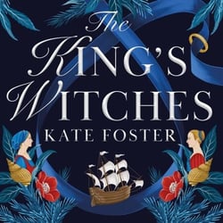The King's Witches - A Bewitching Feminist Historical Novel from the Women's Prize Longlisted Author of The Maiden