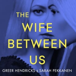 The Wife Between Us - A Richard &amp; Judy Book Club Pick and Shocking Romantic Thriller