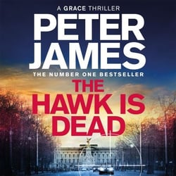The Hawk Is Dead - Roy Grace Returns In This Royally Pulse-Pounding Crime Thriller From The Multimillion-Copy Bestselling Author