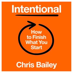 Intentional - How to Finish What You Start
