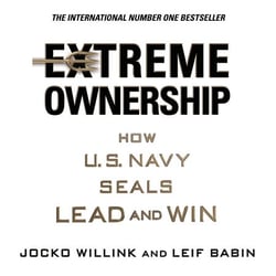 Extreme Ownership - How U.S. Navy Seals Lead and Win