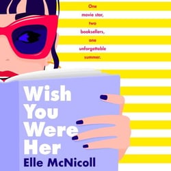 Wish You Were Her - A swoony rivals-to-lovers YA romcom between a bookseller and a movie star