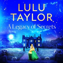 A Legacy of Secrets - The gripping novel full of mystery and family secrets from the Sunday Times bestseller