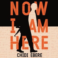 Now I Am Here - Winner of the RSL Christopher Bland Prize