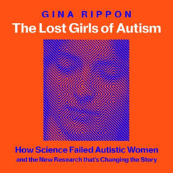 The Lost Girls of Autism - The Untold Story of Women on the Spectrum