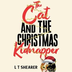 The Cat and the Christmas Kidnapper - A Cosy Christmas Cat Crime Mystery, with Claws!