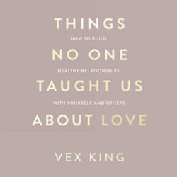 Things No One Taught Us About Love - The Sunday Times Bestseller. How to Build Healthy Relationships with Yourself and Others