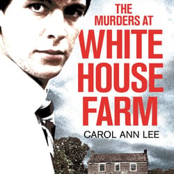 The Murders at White House Farm - Jeremy Bamber and the killing of his family. The definitive investigation.