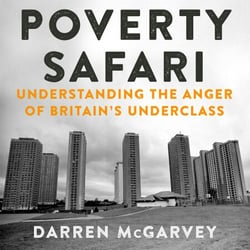 Poverty Safari - Understanding the Anger of Britain's Underclass – The Orwell Prize Winner