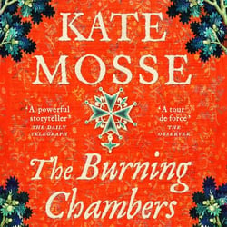 The Burning Chambers - A Thrilling Epic of Love and Conspiracy from the No. 1  Bestselling Author