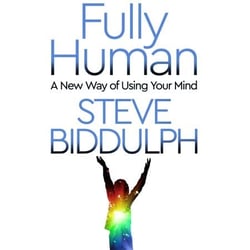 Fully Human - A New Way of Using Your Mind
