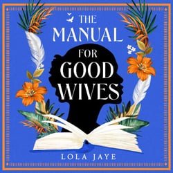 The Manual for Good Wives - A Powerful and Heartbreaking Novel About Love, Family and Reclaiming Black British History