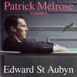 Patrick Melrose Volume 2 - Mother's Milk and At Last