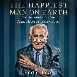 The Happiest Man on Earth - The Beautiful Life of an Auschwitz Survivor