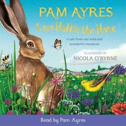 I am Hattie the Hare - A Tale from our Wild and Wonderful Meadows