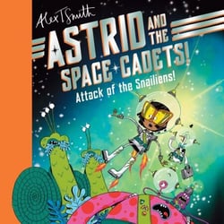 Astrid and the Space Cadets: Attack of the Snailiens! - A funny space adventure for kids by the creator of Claude