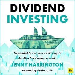 Dividend Investing - Dependable Income to Navigate All Market Environments