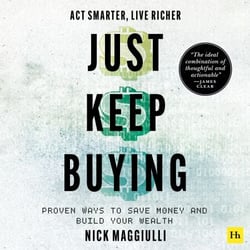 Just Keep Buying - Proven ways to save money and build your wealth