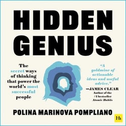 Hidden Genius - The secret ways of thinking that power the world's most successful people