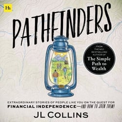 Pathfinders - Extraordinary stories of people like you on the quest for financial independence – and how to join them!