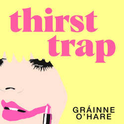 Thirst Trap - A funny and bittersweet story about the messy reality of friendship