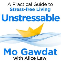 Unstressable - A Practical Guide to Stress-Free Living