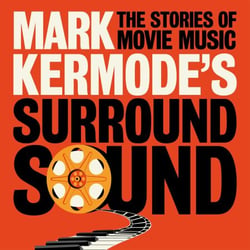 Mark Kermode's Surround Sound - The Stories of Movie Music
